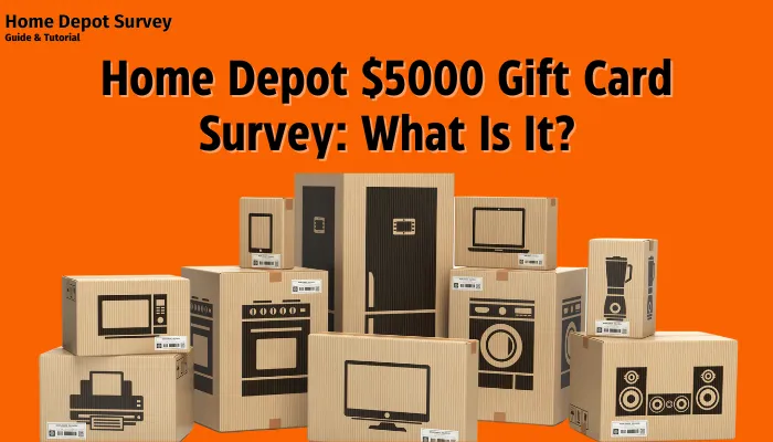 Home Depot $5000 Gift Card Survey: What Is It?